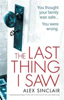 La dernière chose que j'ai vue : Un thriller psychologique captivant avec un rebondissement qui vous coupera le souffle. - The Last Thing I Saw: A gripping psychological thriller with a twist that will take your breath away