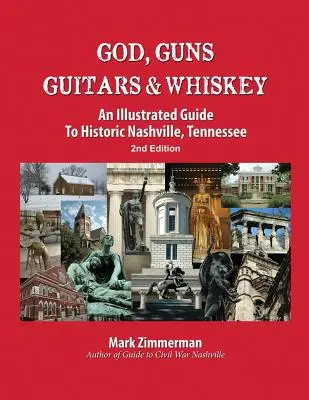 Dieu, les armes, les guitares et le whisky : Un guide illustré de la ville historique de Nashville, Tennessee - God, Guns, Guitars and Whiskey: An Illustrated Guide to Historic Nashville, Tennessee