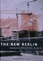 Le nouveau Berlin : Mémoire, politique, lieu - The New Berlin: Memory, Politics, Place