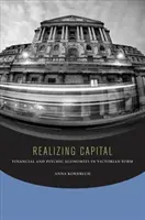 Réaliser le capital : Economies financières et psychiques dans la forme victorienne - Realizing Capital: Financial and Psychic Economies in Victorian Form