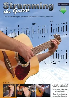 Strumming the Guitar : Guitar Strumming for Beginners and Upward with Audio and Video (La guitare à gratter pour les débutants et les plus expérimentés avec audio et vidéo) - Strumming the Guitar: Guitar Strumming for Beginners and Upward with Audio and Video