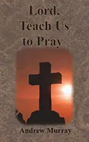 Seigneur, apprends-nous à prier - Lord, Teach Us to Pray