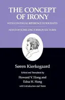 Écrits de Kierkegaard, II, tome 2 : Le concept d'ironie, avec une référence continue à Socrate/Notes des conférences de Schelling à Berlin - Kierkegaard's Writings, II, Volume 2: The Concept of Irony, with Continual Reference to Socrates/Notes of Schelling's Berlin Lectures