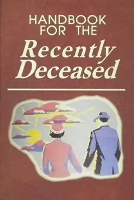 Manuel pour les personnes récemment décédées - Handbook for The Recently Deceased