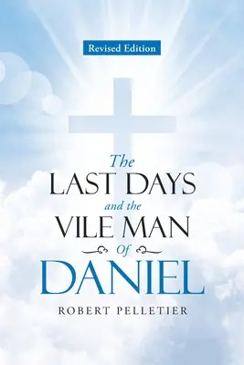 Les derniers jours et l'homme vil de Daniel - The Last Days and The Vile Man of Daniel