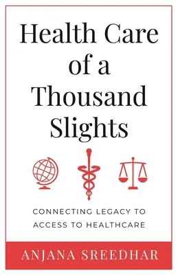 Des soins de santé à mille lieux de l'ordinaire : Connecter l'héritage à l'accès aux soins de santé - Health Care of a Thousand Slights: Connecting Legacy to Access to Healthcare