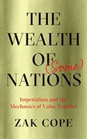 La richesse de (certaines) nations : L'impérialisme et la mécanique du transfert de valeur - The Wealth of (Some) Nations: Imperialism and the Mechanics of Value Transfer