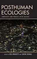 Écologies posthumaines : Complexité et processus après Deleuze - Posthuman Ecologies: Complexity and Process After Deleuze