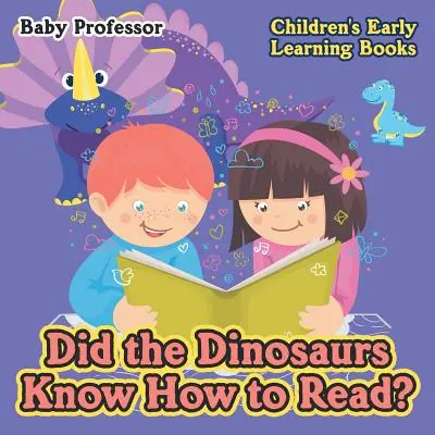 Les dinosaures savaient-ils lire ? - Livres d'éveil pour enfants - Did the Dinosaurs Know How to Read? - Children's Early Learning Books