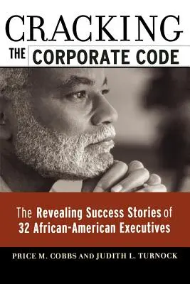 Cracking the Corporate Code : Les réussites révélatrices de 32 cadres afro-américains - Cracking the Corporate Code: The Revealing Success Stories of 32 African-American Executives