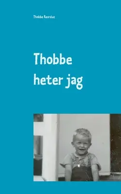 Thobbe heter jag : S blev mitt » liv. » - Thobbe heter jag: S blev mitt