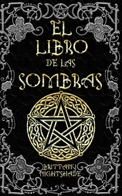 El Libro de las Sombras : hechizos y conjuros : magia roja, blanca y negra - El Libro de las Sombras: hechizos y conjuros: magia roja, blanca y negra