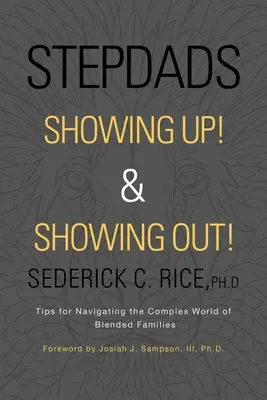 Les beaux-pères qui s'affichent ! et qui s'en vont ! Conseils pour naviguer dans le monde complexe des familles recomposées - Stepdads Showing Up! & Showing Out!: Tips for Navigating the Complex World of Blended Families