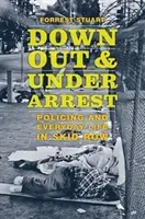 Down, Out, and Under Arrest : Policing and Everyday Life in Skid Row (La police et la vie quotidienne à Skid Row) - Down, Out, and Under Arrest: Policing and Everyday Life in Skid Row