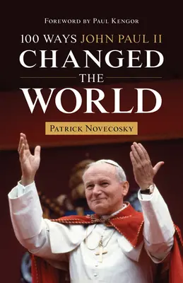 100 façons dont Jean-Paul II a changé le monde - 100 Ways John Paul II Changed the World