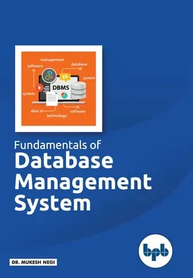 Principes fondamentaux des systèmes de gestion de bases de données : Apprendre les concepts essentiels des systèmes de base de données - Fundamentals of Database Management System: Learn essential concepts of Database Systems