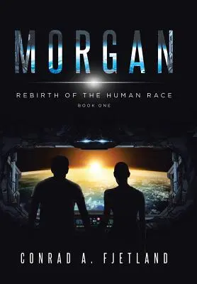 Morgan : La renaissance de la race humaine : Livre 1 - Morgan: Rebirth of the Human Race: Book One