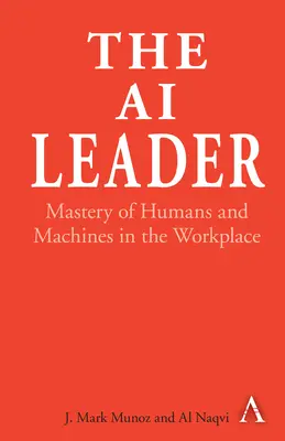 Le leader de l'IA : La maîtrise des humains et des machines sur le lieu de travail - The AI Leader: Mastery of Humans and Machines in the Workplace