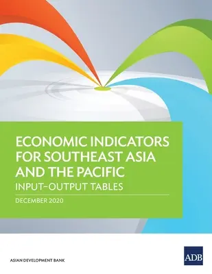 Indicateurs économiques pour l'Asie du Sud-Est et le Pacifique : tableaux d'entrées-sorties - Economic Indicators for Southeast Asia and the Pacific: Input-Output Tables