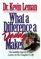 La différence d'un papa : L'empreinte durable qu'un père laisse dans la vie de sa fille - What a Difference a Daddy Makes: The Lasting Imprint a Dad Leaves on His Daughter's Life