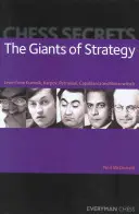 Secrets d'échecs : Les géants de la stratégie : Apprendre de Kramnik, Karpov, Petrosian, Capablanca et Nimzowitsch - Chess Secrets: The Giants of Strategy: Learn from Kramnik, Karpov, Petrosian, Capablanca and Nimzowitsch