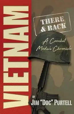 Vietnam : L'aller-retour : Chronique d'un médecin de combat - Vietnam: There and Back: A Combat Medic's Chronicle