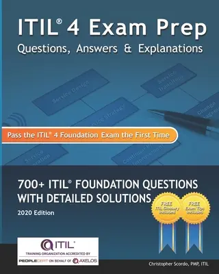 Questions, réponses et explications pour l'examen ITIL 4 : 700+ questions sur les fondements de l'ITIL avec des solutions détaillées - ITIL 4 Exam Prep Questions, Answers & Explanations: 700+ ITIL Foundation Questions with Detailed Solutions