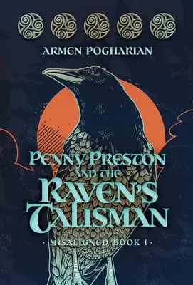 Penny Preston et le talisman du corbeau : Mauvais alignement Livre I - Penny Preston and the Raven's Talisman: Misaligned Book I