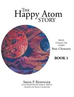 L'histoire de l'atome heureux : Lire un conte fantastique Apprendre les bases de la chimie Livre 1 - The Happy Atom Story: Read a Fantasy Tale Learn Basic Chemistry Book 1