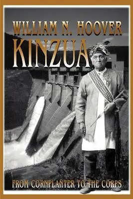 Kinzua : Du planteur de maïs au corps d'armée - Kinzua: From Cornplanter to the Corps