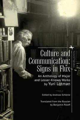 Culture et communication : Signes en mouvement : une anthologie d'œuvres majeures et moins connues - Culture and Communication: Signs in Flux. an Anthology of Major and Lesser-Known Works