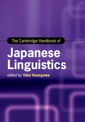 Le Cambridge Handbook of Japanese Linguistics (en anglais) - The Cambridge Handbook of Japanese Linguistics