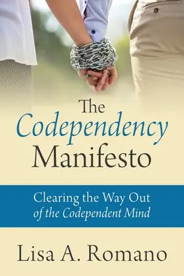 Le Manifeste de la codépendance : Le Manifeste de la codépendance : Ouvrir la voie à l'esprit codépendant - The Codependency Manifesto: Clearing the Way Out of the Codependent Mind