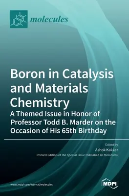 Le bore dans la catalyse et la chimie des matériaux : Un numéro thématique en l'honneur du professeur Todd B. Marder à l'occasion de son 65e anniversaire - Boron in Catalysis and Materials Chemistry: A Themed Issue in Honor of Professor Todd B. Marder on the Occasion of His 65th Birthday