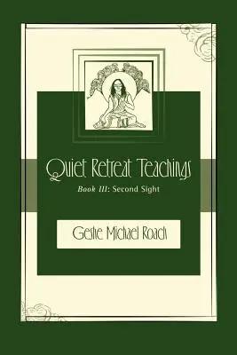 Second Sight : Quiet Retreat Teachings Book 3 - Second Sight: Quiet Retreat Teachings Book 3