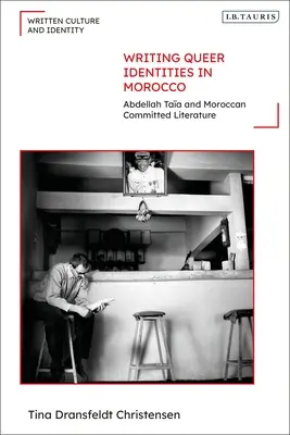 Écrire les identités queer au Maroc : Abdellah Taa et la littérature marocaine engagée - Writing Queer Identities in Morocco: Abdellah Taa and Moroccan Committed Literature