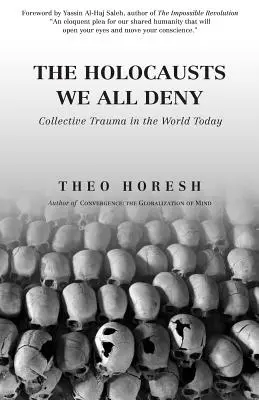 Les holocaustes que nous nions tous : Les traumatismes collectifs dans le monde d'aujourd'hui - The Holocausts We All Deny: Collective Trauma in the World Today