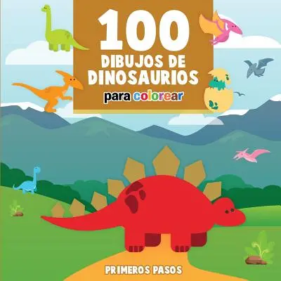 100 Dibujos de Dinosaurios para colorear : Livre pour enfants à peindre - 100 Dibujos de Dinosaurios para colorear: Libro Infantil para Pintar