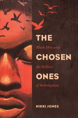 Les élus, 6 : Les hommes noirs et la politique de rédemption - The Chosen Ones, 6: Black Men and the Politics of Redemption