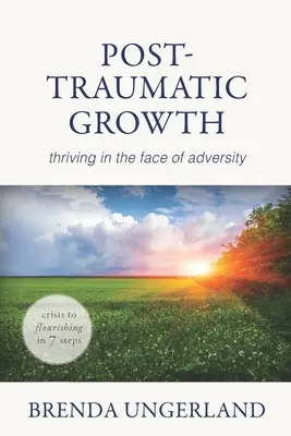 La croissance post-traumatique : S'épanouir face à l'adversité - Post-Traumatic Growth: Thriving in the Face of Adversity