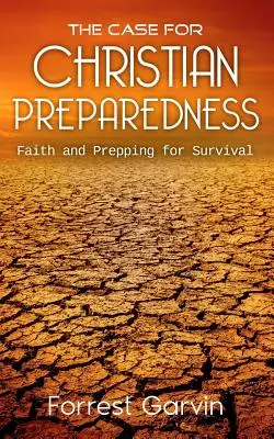 Le cas de la préparation chrétienne - La foi et la préparation à la survie - The Case for Christian Preparedness - Faith and Prepping for Survival