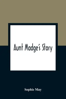 L'histoire de tante Madge - Aunt Madge's Story