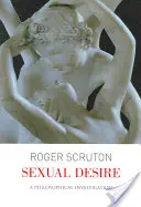 Le désir sexuel : une enquête philosophique - Sexual Desire: A Philosophical Investigation