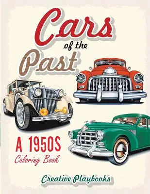 Les voitures du passé : Un livre de coloriage des années 1950 - Cars of the Past: A 1950s Coloring Book