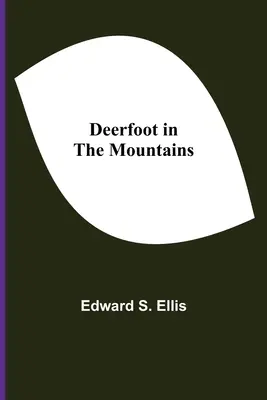 Le pied de cerf dans les montagnes - Deerfoot in The Mountains