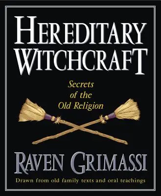 La sorcellerie héréditaire : Secrets de l'ancienne religion - Hereditary Witchcraft: Secrets of the Old Religion