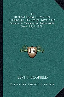La retraite de Pulaski à Nashville, Tennessee ; la bataille de Franklin, Tennessee, novembre. - The Retreat from Pulaski to Nashville, Tennessee; Battle of the Retreat from Pulaski to Nashville, Tennessee; Battle of Franklin, Tennessee, November
