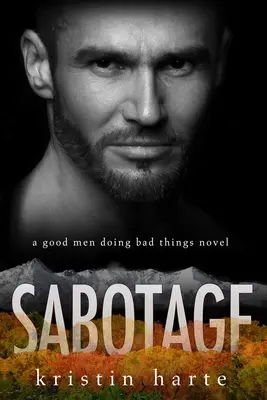 Sabotage : Un roman sur les hommes de bien qui font de mauvaises choses - Sabotage: A Good Men Doing Bad Things Novel