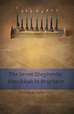 Les sept bergers : Hanoukka dans la prophétie - The Seven Shepherds: Hanukkah in Prophecy