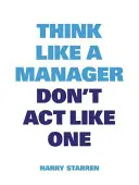 Penser comme un manager - Think Like a Manager